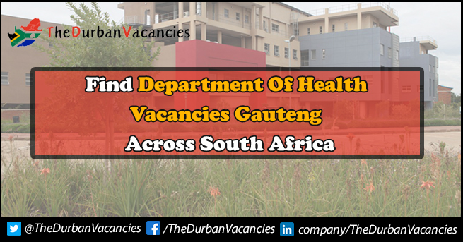 Department of Health Vacancies Gauteng | Jobs Are Currently Available Department of Health Vacancies Gauteng