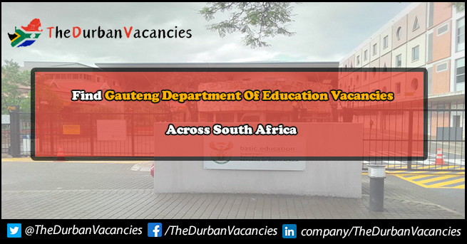 Gauteng Department Of Education | Jobs Are Currently Available For Qualified Individuals Gauteng Department Of Education Vacancies