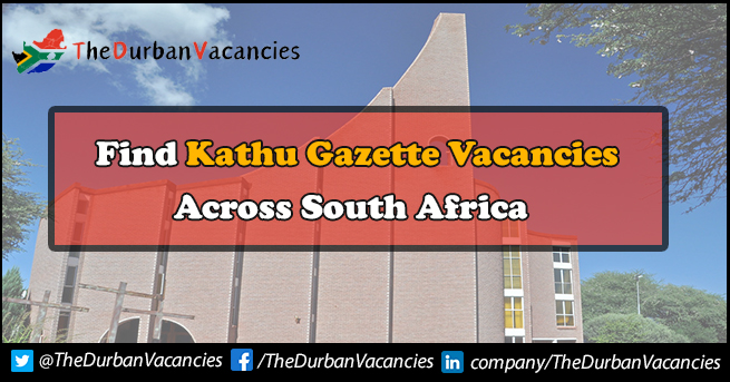Kathu Gazette Vacancies | Internship Available For Individuals Kathu Gazette Vacancies