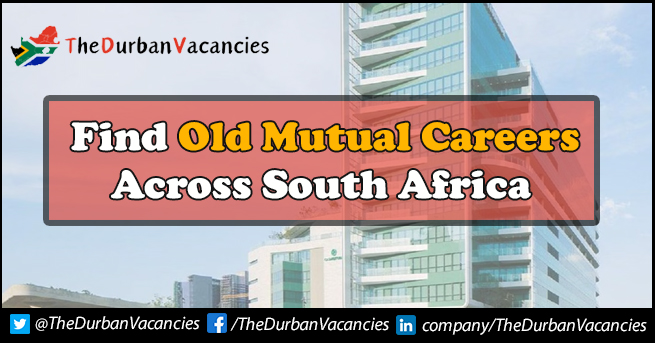 Old Mutual Careers | Opportunities Available For Candidates Old Mutual Careers