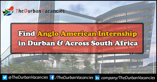 Anglo American Internships Opportunity Available For Undergraduate Students Anglo American Internships