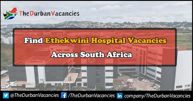 Ethekwini Hospital Vacancies 2025 Apply for Medical Jobs Ethekwini Hospital Vacancies