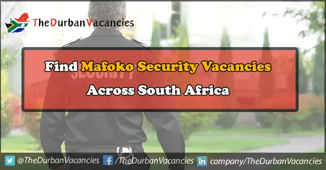 Mafoko Security Vacancies 2024 South Africa Online Application Mafoko Security Vacancies